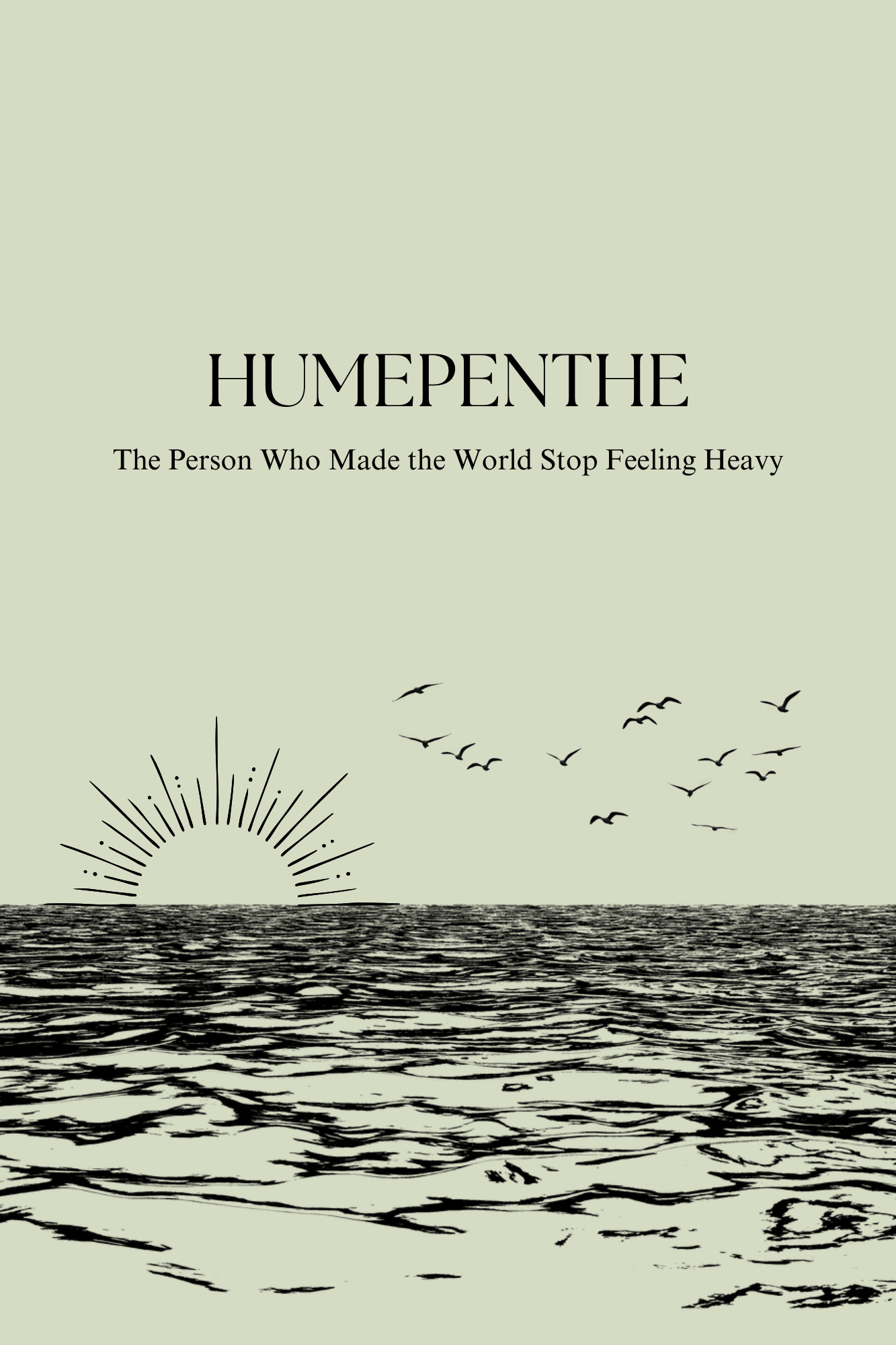 Humepenthe: The Person Who Made the World Stop Feeling Heavy